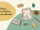 Writing an Exceptional eBook Demands Time! eBook writing tools here and there